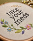 Take Your Meds Embroidery Kit